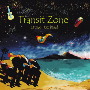 Transit Zone latino jazz band Album Rapaz